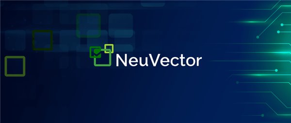 SUSE发布NeuVector:业界首个开源容器安全平台